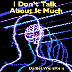 I Don't Talk About It Much