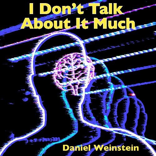 I Don't Talk About It Much
