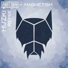 Axel Boy - Magnetism (Huzki Remix)