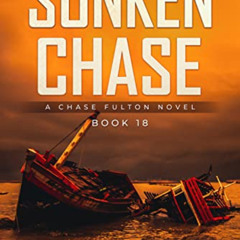 [GET] EPUB 📘 The Sunken Chase: A Chase Fulton Novel (Chase Fulton Novels Book 18) by