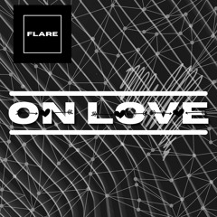 Flare - On Love [Extended Mix]  | FREE DOWNLOAD