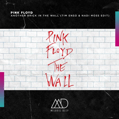 Free Download Pink Floyd Another Brick In The Wall Tim Enso Nadi Moss Edit Melodic Deep By Melodic Deep