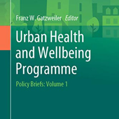 free EPUB 📂 Urban Health and Wellbeing Programme: Policy Briefs: Volume 1 by  Franz