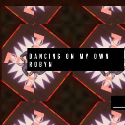 Robyn - Dancing On My Own  (Felix Desero Remix)