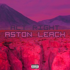 Aston Leach - Act Right