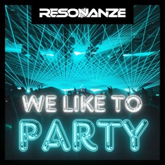 Resonanze - We Like To Party