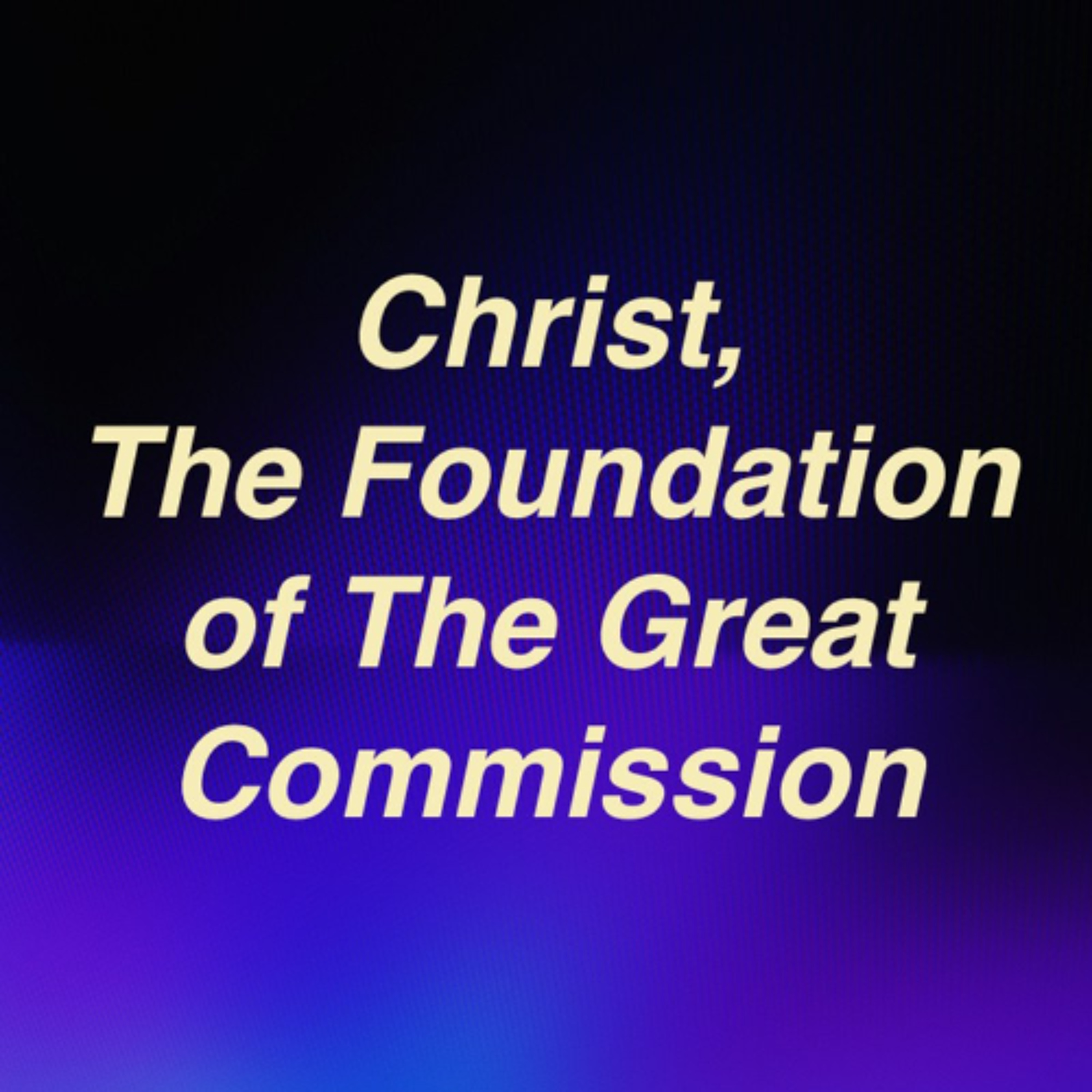 Mar 9/25 | Christ, The Foundation of The Great Commission | Matthew 28-16-20 | Pastor Baron Mbala episode artwork