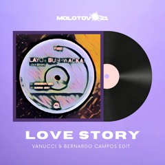 Layo & Bushwacka - Love Story (Vanucci & Bernardo Campos Edit) [FREE DOWNLOAD]