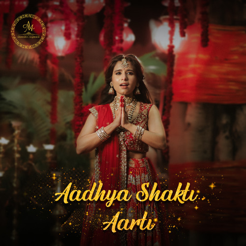 Stream Aadhya Shakti Aarti by Aishwarya Majmudar Listen online for