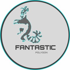 FANTASTIC - POLYGON (I Like to Move It - Real 2 Real EDIT)