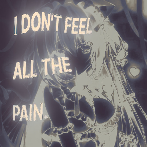 i don't feel all the pain <3