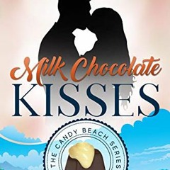ACCESS EPUB KINDLE PDF EBOOK Milk Chocolate Kisses: A Clean and Wholesome Sweet Small-Town Christian