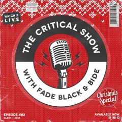 The Critical Show - Episode #03 - Christmas Special w/ AC13