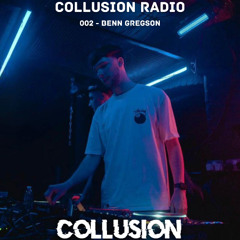 Collusion Radio 002 - Benn Gregson