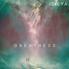 Iskeya - Greatness