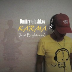 Dmitry Glushkov - Karma (feat. Brightness)