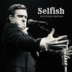 Justin Timberlake - Selfish Bootleg Mix
