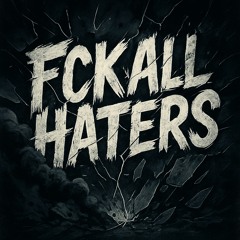 FckAllHaters