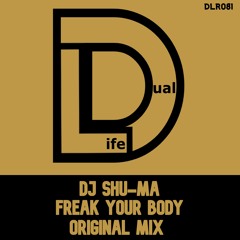 DJ Shu-Ma - Freak Your Body (Original Mix) - Out Now on Beatport