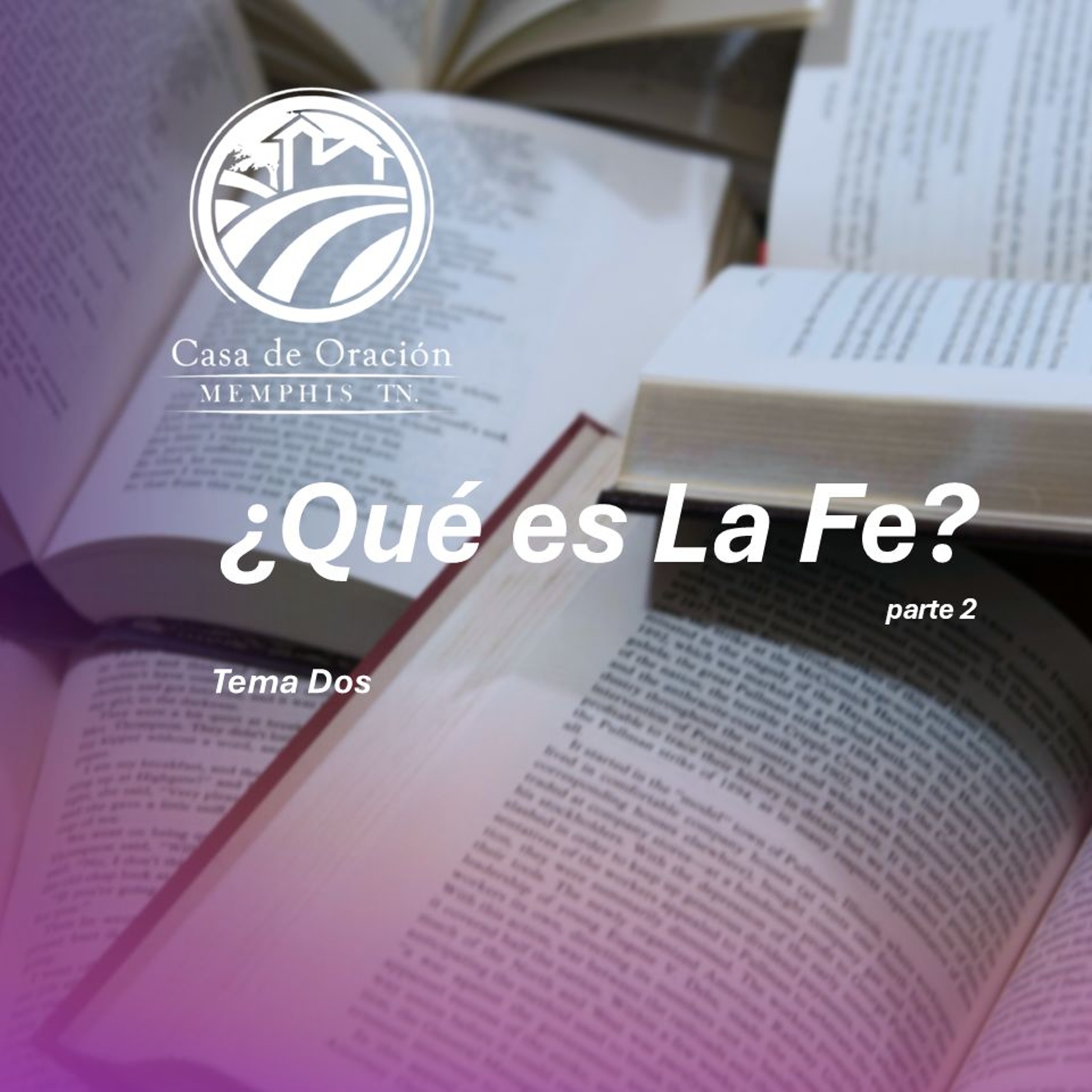 02 | ¿Qué Es La Fe? Parte 2 | César Ortíz | 11/17/24 episode artwork