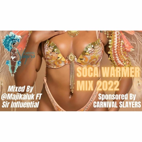 Soca Warmer 2022 - Sponsored By Carnival Slayers | @MajikalUK @SirInfluential