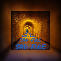 Sad Fire