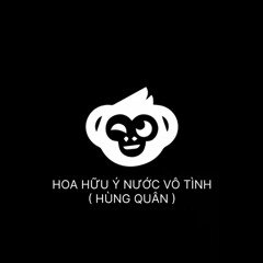 HOA HỮU Ý NƯỚC VÔ TÌNH ( Gold Mk Remix ) - HÙNG QUÂN ( Tặng các bạn track vip này )