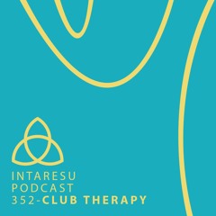 Intaresu Podcast 352 - Club Therapy