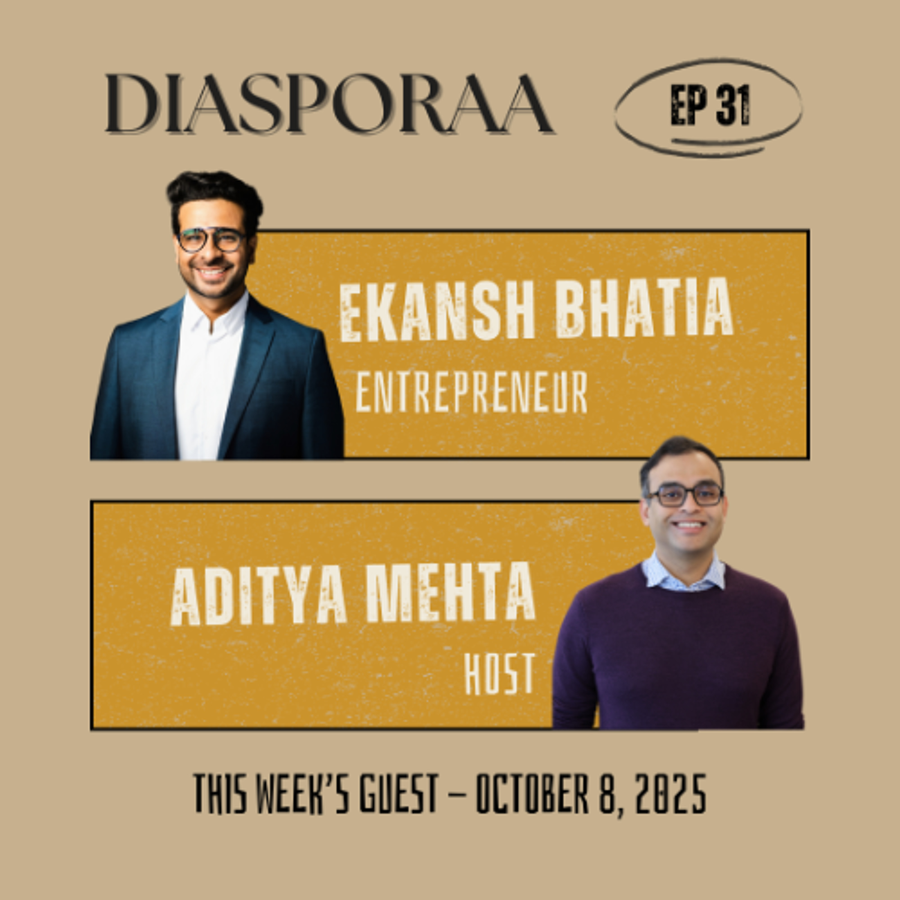 Diasporaa 10-08-25 Finding Home Twice: Ekansh Bhatia's Immigrant Entrepreneur Journey
