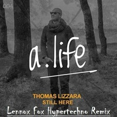 THOMAS LIZZARA x LENNOX FOX - STILL HERE HYPERTECHNO REMIX