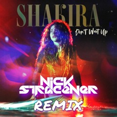Shakira - Don't Wait Up - Nick Stracener Remix [FREE DOWNLOAD]