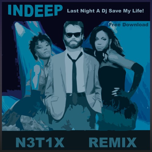 Indeep - Last Night A Dj Saved My Life (N3t1x Remix) - FREE DOWNLOAD