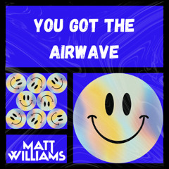 You got the airwave
