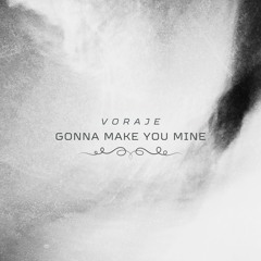 Gonna Make You Mine