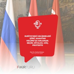 Suriye’deki gelişmeleri dört anahtar kelime ile anlamak: Seçim, diyalog, göç, protesto