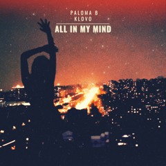 Paloma B & KLOVO - All In My Mind (Radio Edition)