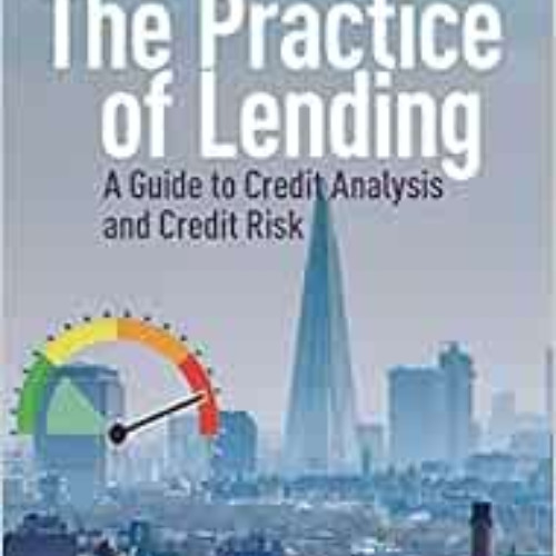 download PDF 💗 The Practice of Lending: A Guide to Credit Analysis and Credit Risk b