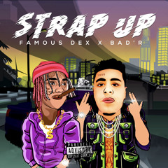 Famous Dex x Bad’R 8 - STRAP UP