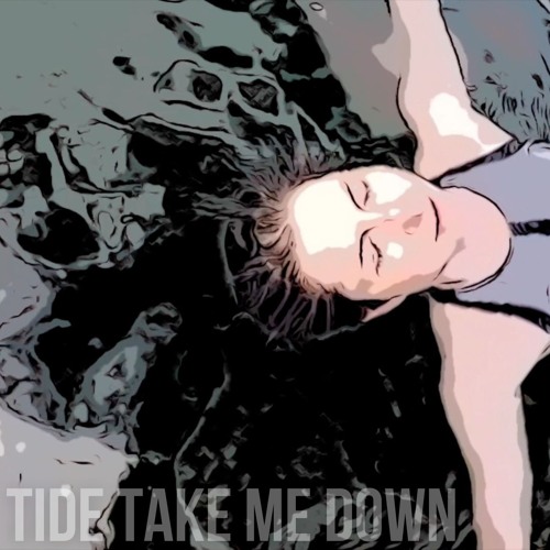 Tide Take Me Down