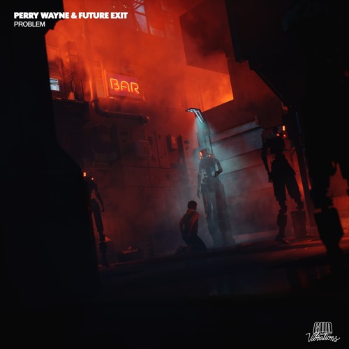 Perry Wayne, FutureExit - Problem [Gud Vibrations]