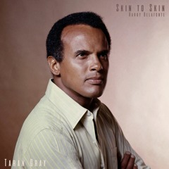 "Skin To Skin" Harry Belafonte (Taran Gray cover)