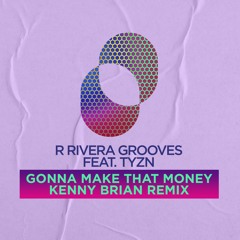R Rivera Grooves - Gonna Make Some Money - Kenny Brian Remix