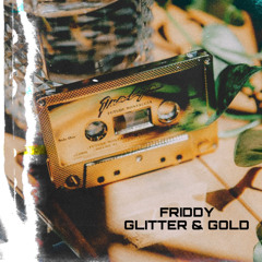 FRIDDY - GLITTER AND GOLD