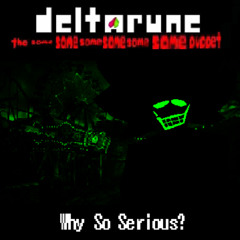 Why So Serious? - [Deltarune; The Same Same Same Same Same Same Puppet]