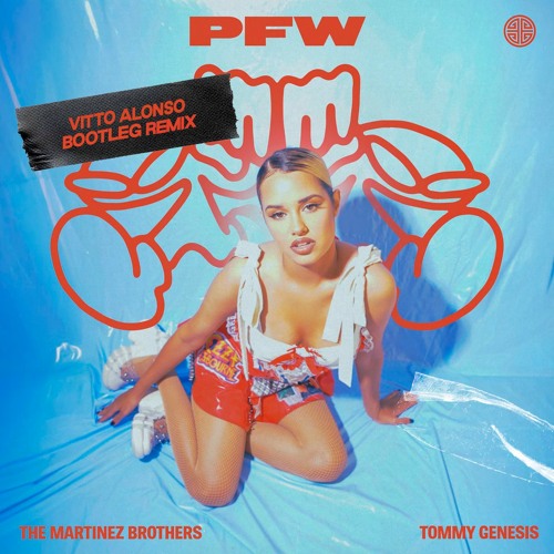 The Martinez Brothers & Tommy Genesis - PFW (Vitto Alonso Bootleg Remix)