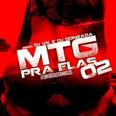 MTG PRA ELAS 02 ((Prod. DJ VK e DJ GONZAGA ))#BHxSP