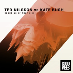 **FREE DOWNLOAD**  Ted Nilsson Vs Kate Bush - Running Up That Hill