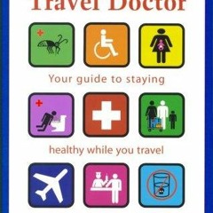 ❤️GET (⚡️PDF⚡️) READ The Travel Doctor: Your guide to staying healthy while you