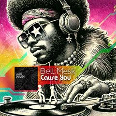 Bell Mesk - Cause You