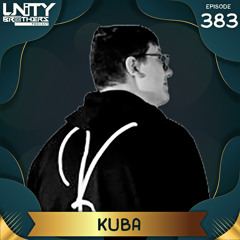 Unity Brothers Podcast #383 [GUEST MIX BY KUBA]